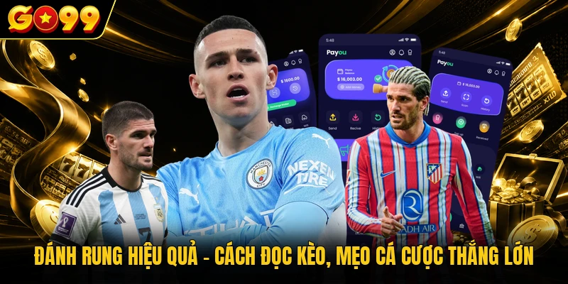 Đánh Rung Hiệu Quả - Cách Đọc Kèo, Mẹo Cá Cược Thắng Lớn