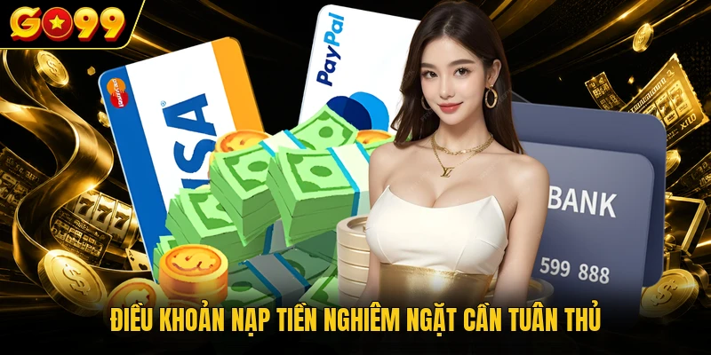 Điều khoản nạp tiền nghiêm ngặt cần tuân thủ