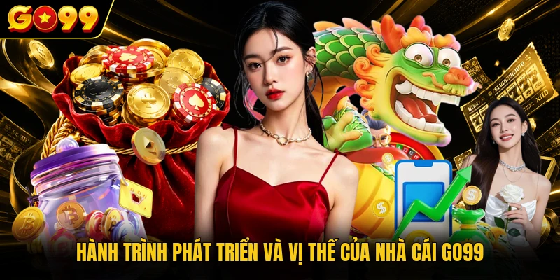 Hành trình phát triển và vị thế của nhà cái GO99