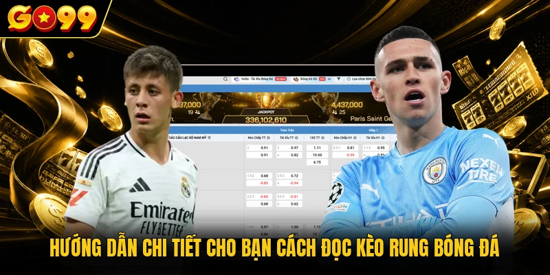 Hướng dẫn chi tiết cho bạn cách đọc kèo rung bóng đá