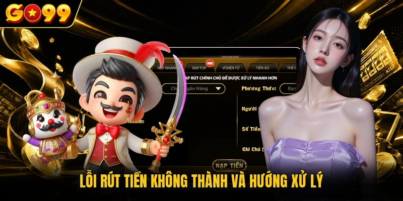 Lỗi rút tiền không thành và hướng xử lý