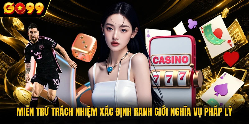 Miễn trừ trách nhiệm xác định ranh giới nghĩa vụ pháp lý