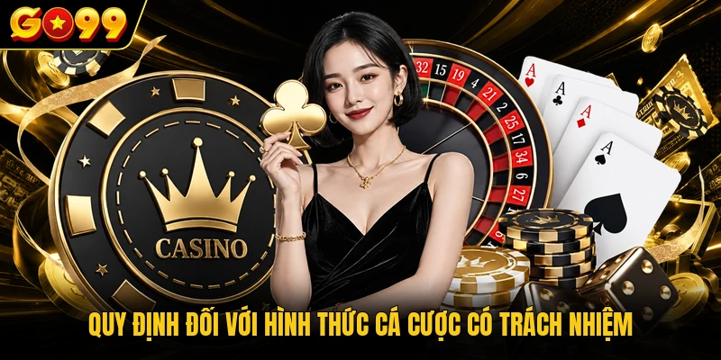 Quy định đối với hình thức cá cược có trách nhiệm