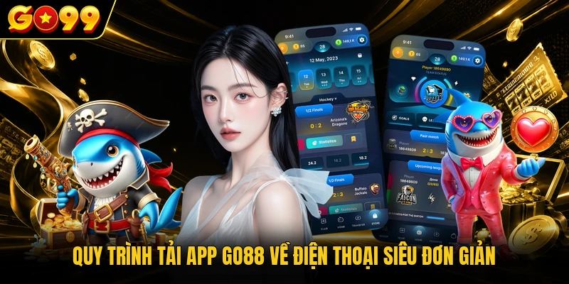 Tải App GO99 - Cài Đặt Ứng Dụng Di Động Chuẩn Xác Và An Toàn 1 Quy trình tải app GO88 về điện thoại siêu đơn giản