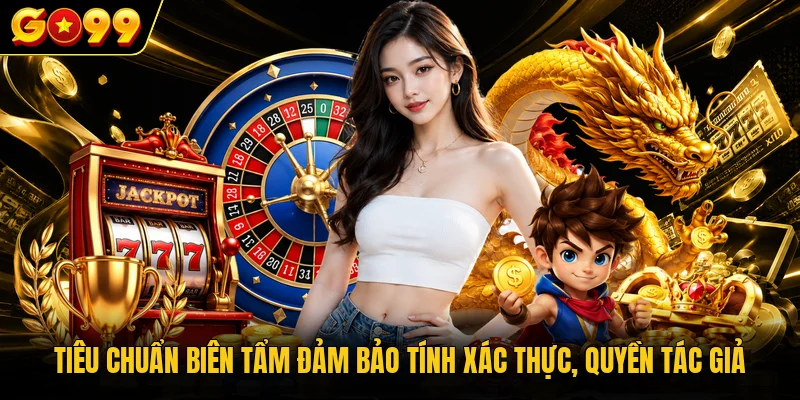 Tiêu chuẩn biên tẩm đảm bảo tính xác thực, quyền tác giả
