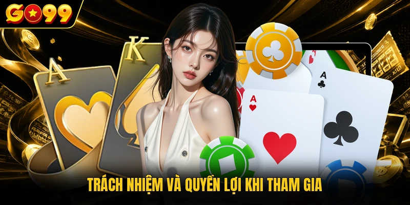 Trách nhiệm và quyền lợi khi tham gia