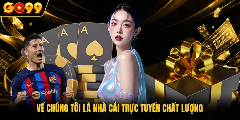 Về chúng tôi là nhà cái trực tuyến chất lượng